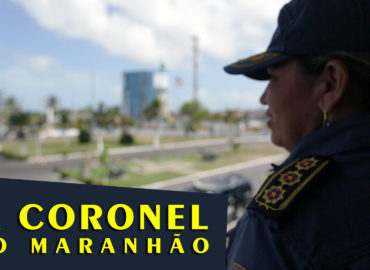 A nova coronel do Maranhão