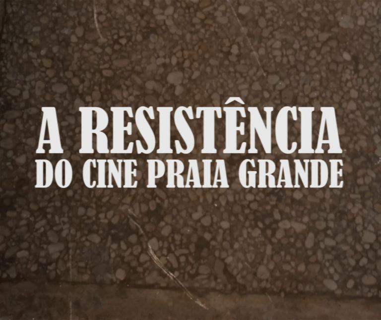 A Resistência do Cine Praia Grande