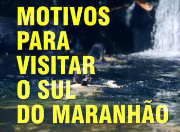 Motivos para visitar o sul do Maranhão