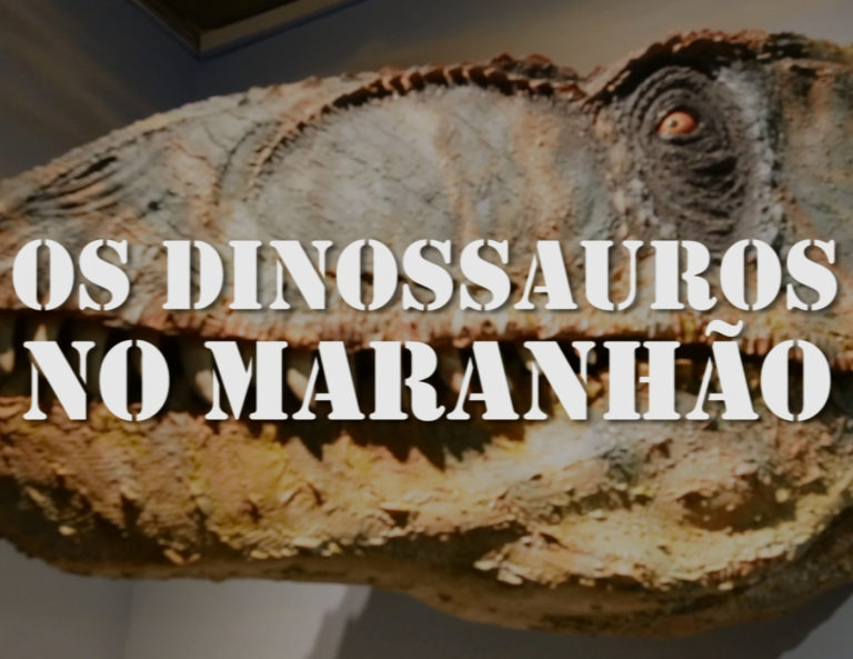Os Dinossauros no Maranhão