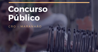 Inscrições para concurso CRO do Maranhão terminam sexta-feira