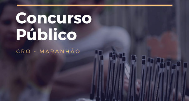 Inscrições para o concurso do CRO-MA são prorrogadas; salários chegam a R$ 3,8 mil