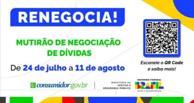 Renegocia! Mutirão de negociação de dívidas acontece entre os dias 24 de julho e 11 de agosto