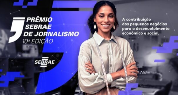 Sebrae premia jornalistas e mulheres de negócios nesta quarta (30)