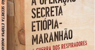Livro conta como foi a operação secreta de compra de respiradores no Maranhão