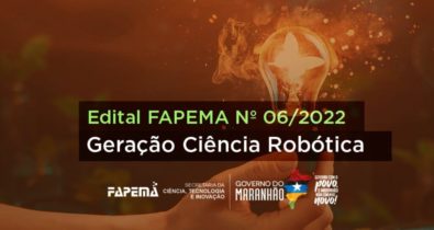 FAPEMA encerra inscrições para Projeto Geração Ciência Robótica nesta sexta-feira