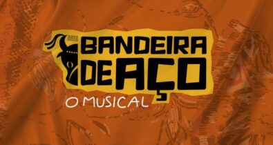 “Bandeira de Aço, o Musical” estreia dia 27 de setembro em São Luís