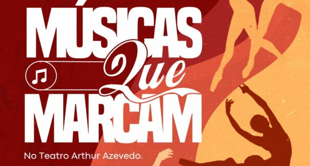 Teatro Arthur Azevedo recebe festival de dança “Músicas que marcam”