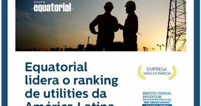 Grupo Equatorial tem o melhor desempenho entre as empresas de utilities no ranking da Institutional Investor 2024