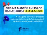 Assembleia Geral das Psicólogas e Psicólogos do Maranhão Decide pela Manutenção do Valor da Anuidade para 2025