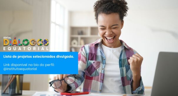 Instituto Equatorial divulga Organizações selecionadas no Edital Diálogos