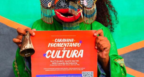 Caravana do Phomentando a Cultura chega a São Luís com foco em coletivos e grupos tradicionais